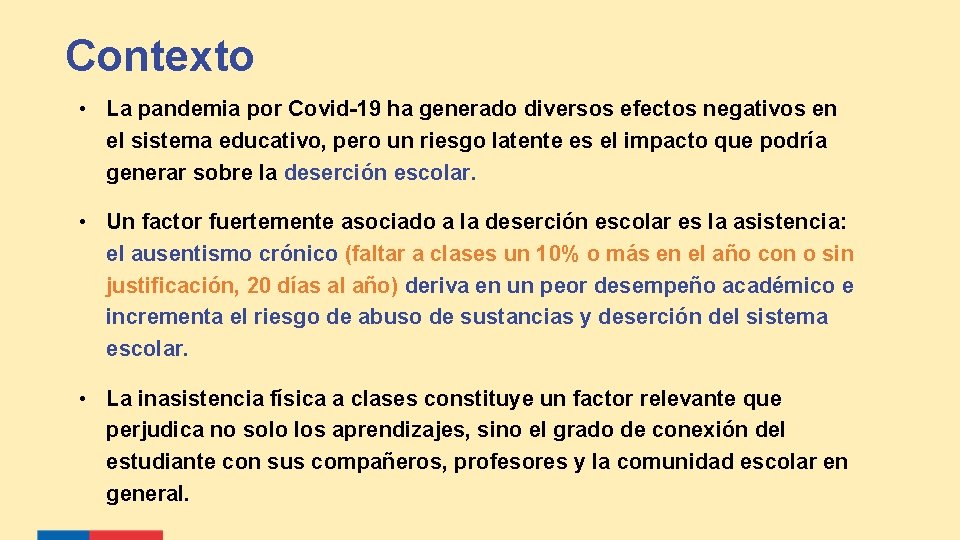 Contexto • La pandemia por Covid-19 ha generado diversos efectos negativos en el sistema