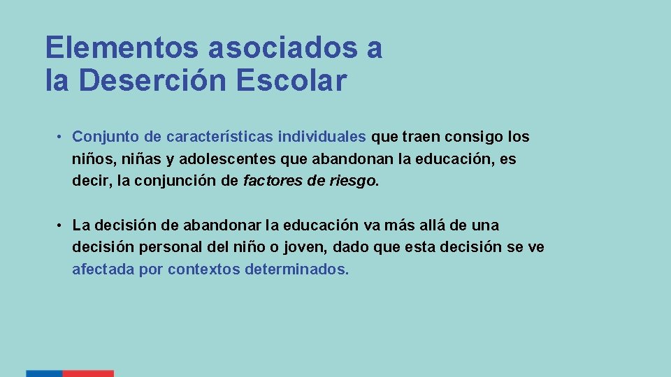 Elementos asociados a la Deserción Escolar • Conjunto de características individuales que traen consigo