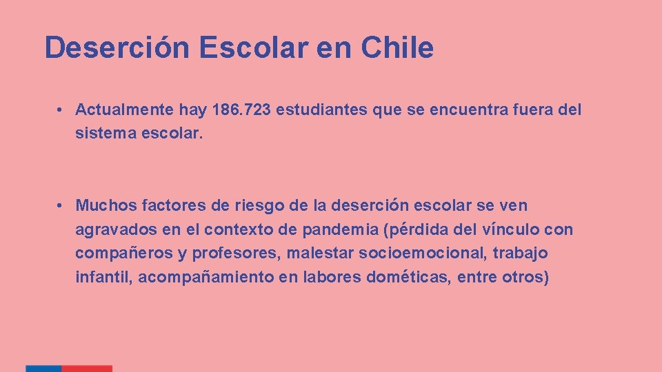 Deserción Escolar en Chile • Actualmente hay 186. 723 estudiantes que se encuentra fuera