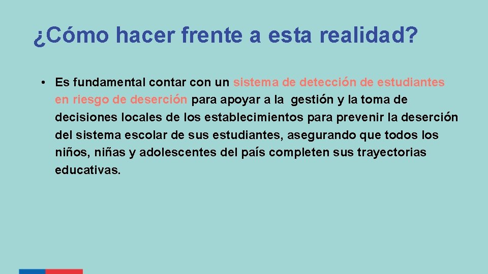 ¿Cómo hacer frente a esta realidad? • Es fundamental contar con un sistema de