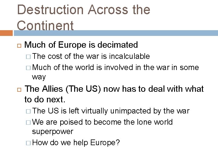 Destruction Across the Continent Much of Europe is decimated � The cost of the