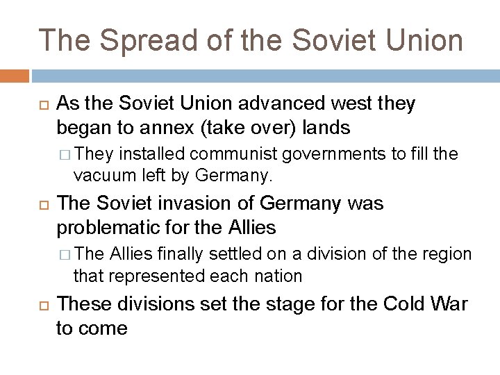 The Spread of the Soviet Union As the Soviet Union advanced west they began