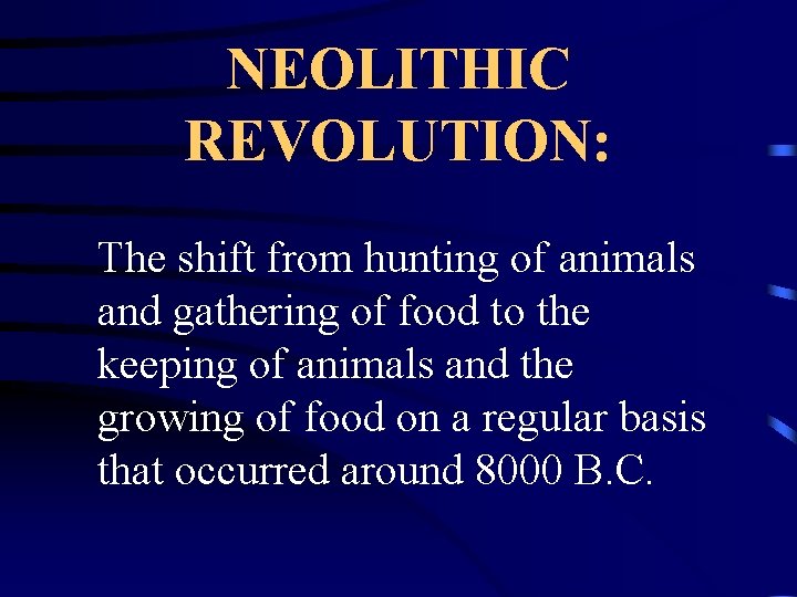 NEOLITHIC REVOLUTION: The shift from hunting of animals and gathering of food to the