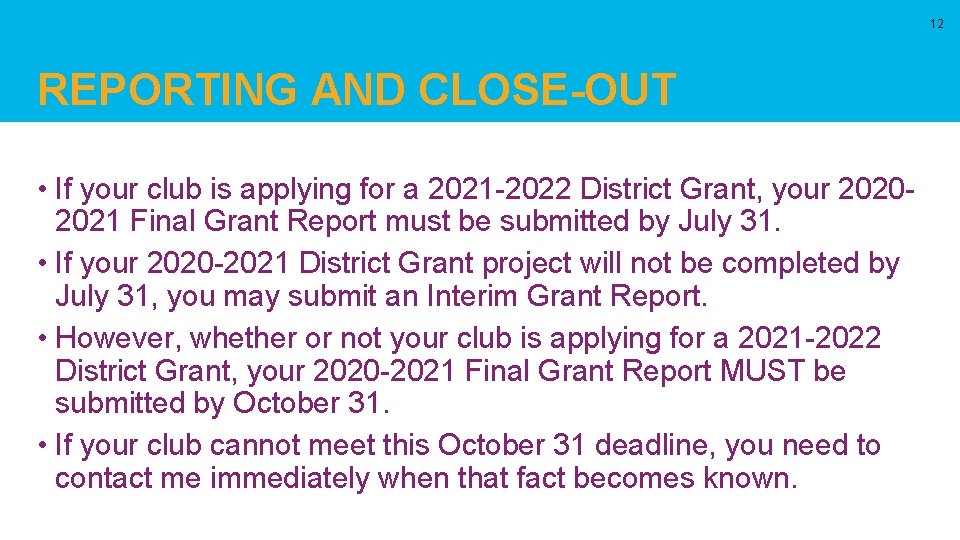 12 REPORTING AND CLOSE-OUT • If your club is applying for a 2021 -2022