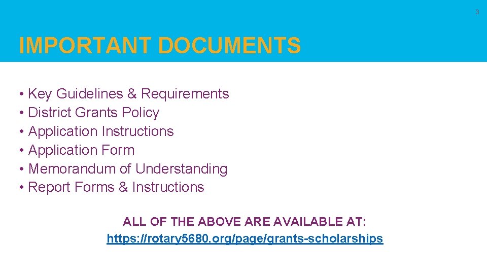 3 IMPORTANT DOCUMENTS • Key Guidelines & Requirements • District Grants Policy • Application