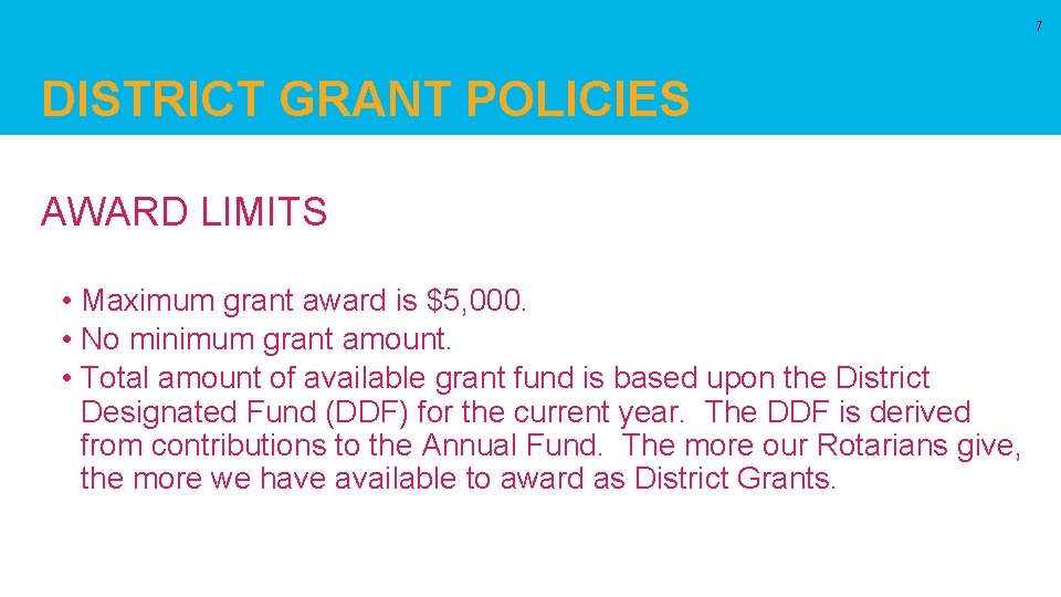 7 DISTRICT GRANT POLICIES AWARD LIMITS • Maximum grant award is $5, 000. •