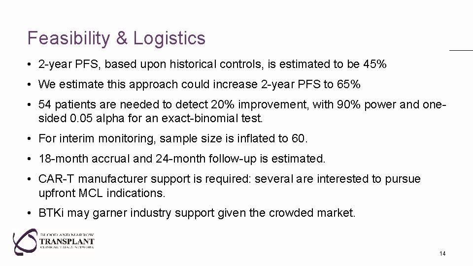 Feasibility & Logistics • 2 -year PFS, based upon historical controls, is estimated to