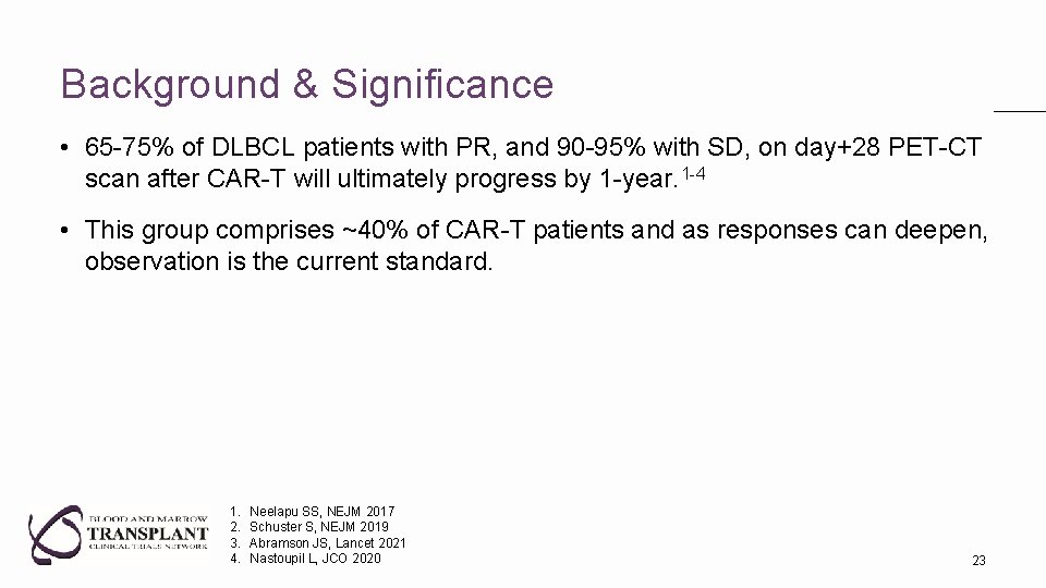 Background & Significance • 65 -75% of DLBCL patients with PR, and 90 -95%