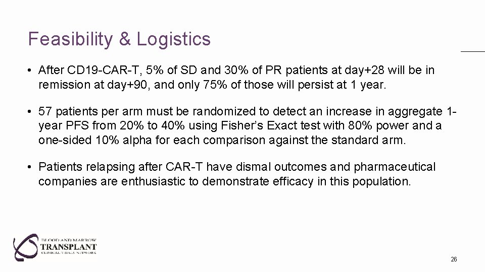 Feasibility & Logistics • After CD 19 -CAR-T, 5% of SD and 30% of