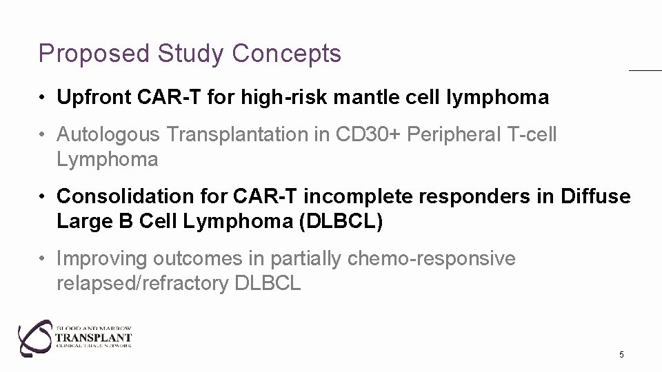 Proposed Study Concepts • Upfront CAR-T for high-risk mantle cell lymphoma • Autologous Transplantation