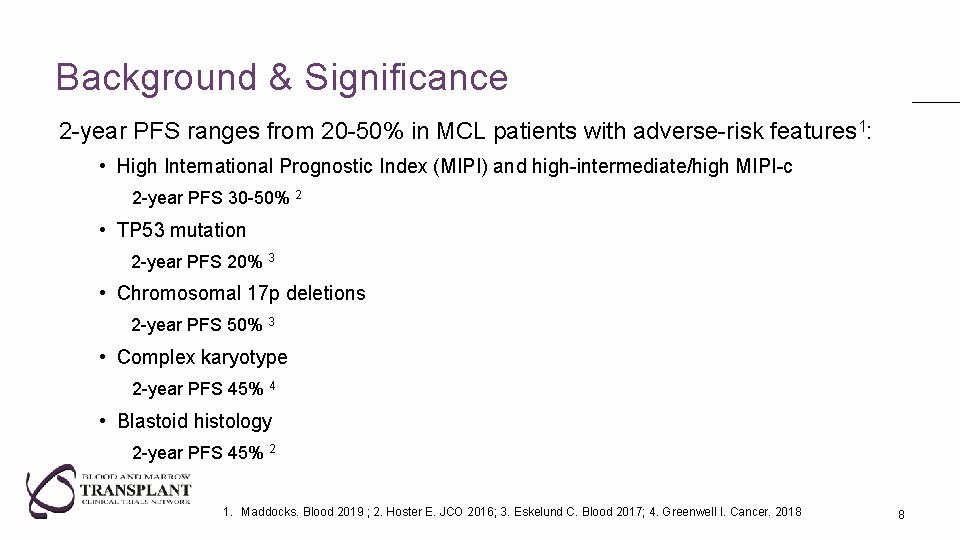 Background & Significance 2 -year PFS ranges from 20 -50% in MCL patients with