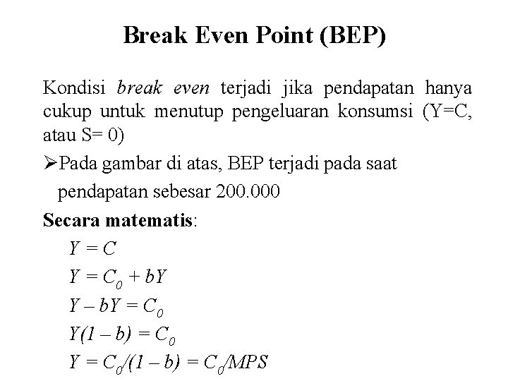 Break Even Point (BEP) Kondisi break even terjadi jika pendapatan hanya cukup untuk menutup