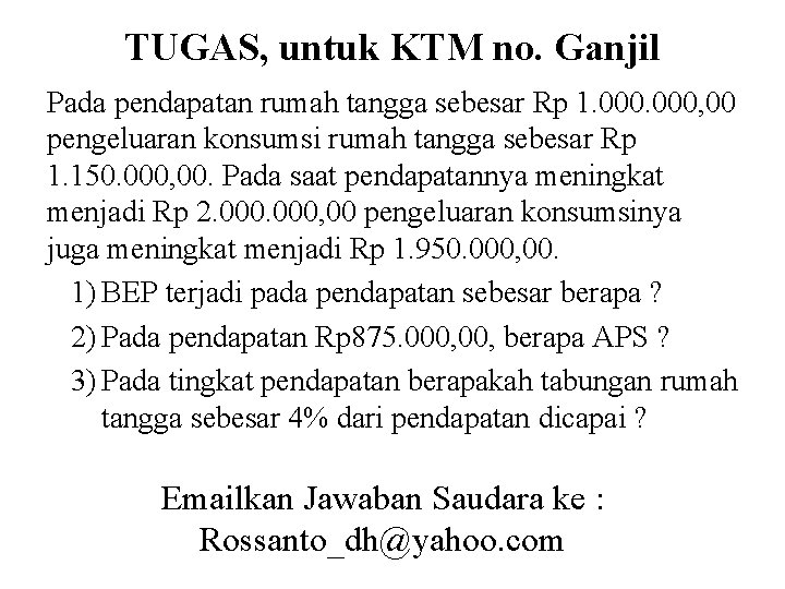 TUGAS, untuk KTM no. Ganjil Pada pendapatan rumah tangga sebesar Rp 1. 000, 00
