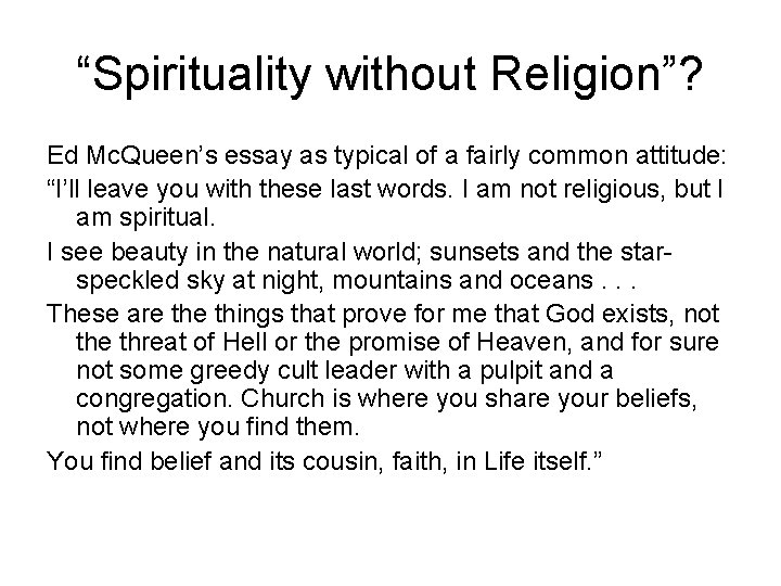 “Spirituality without Religion”? Ed Mc. Queen’s essay as typical of a fairly common attitude: