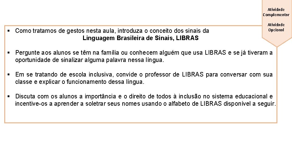 Atividade Complementar § Como tratamos de gestos nesta aula, introduza o conceito dos sinais