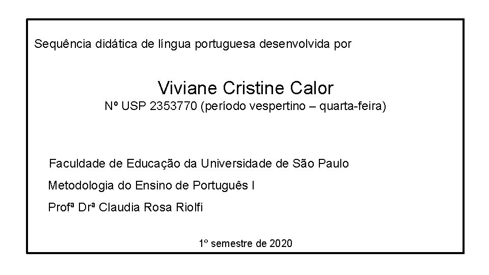 Sequência didática de língua portuguesa desenvolvida por Viviane Cristine Calor Nº USP 2353770 (período