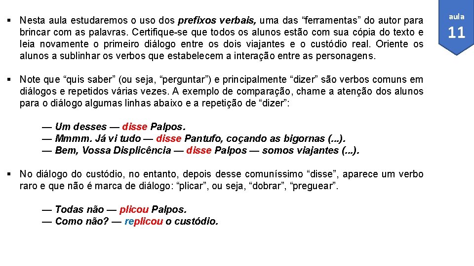 § Nesta aula estudaremos o uso dos prefixos verbais, uma das “ferramentas” do autor