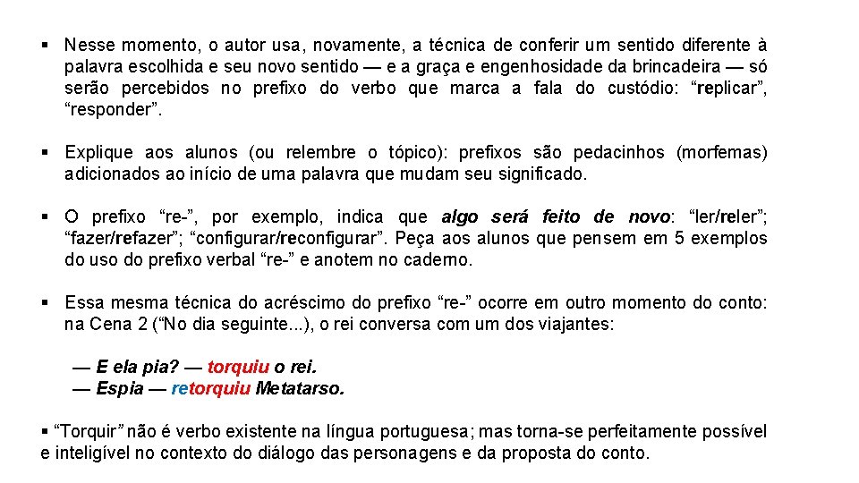 § Nesse momento, o autor usa, novamente, a técnica de conferir um sentido diferente