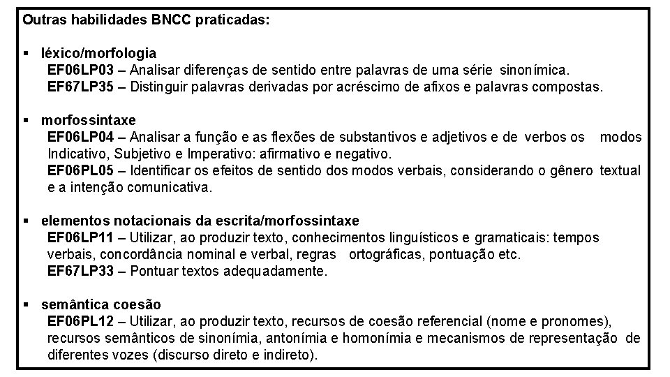 Outras habilidades BNCC praticadas: § léxico/morfologia EF 06 LP 03 – Analisar diferenças de