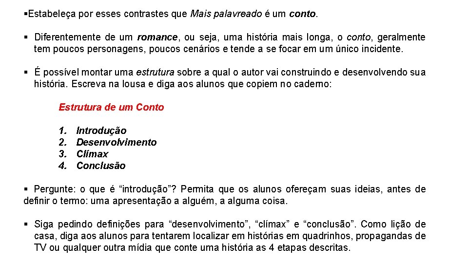 §Estabeleça por esses contrastes que Mais palavreado é um conto. § Diferentemente de um