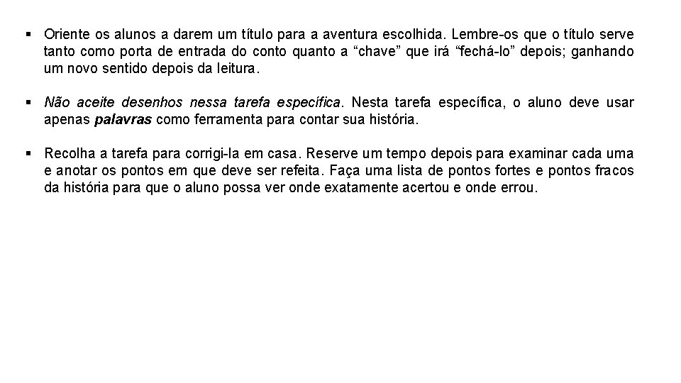 § Oriente os alunos a darem um título para a aventura escolhida. Lembre-os que