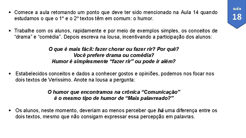 § Comece a aula retomando um ponto que deve ter sido mencionado na Aula