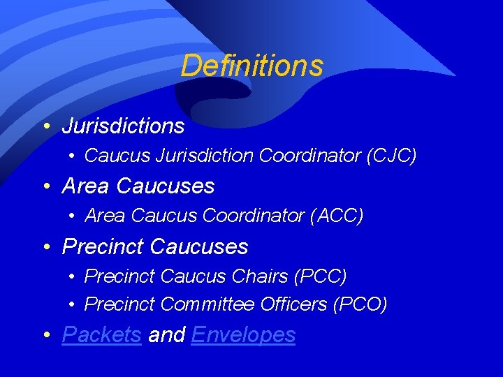 Definitions • Jurisdictions • Caucus Jurisdiction Coordinator (CJC) • Area Caucuses • Area Caucus