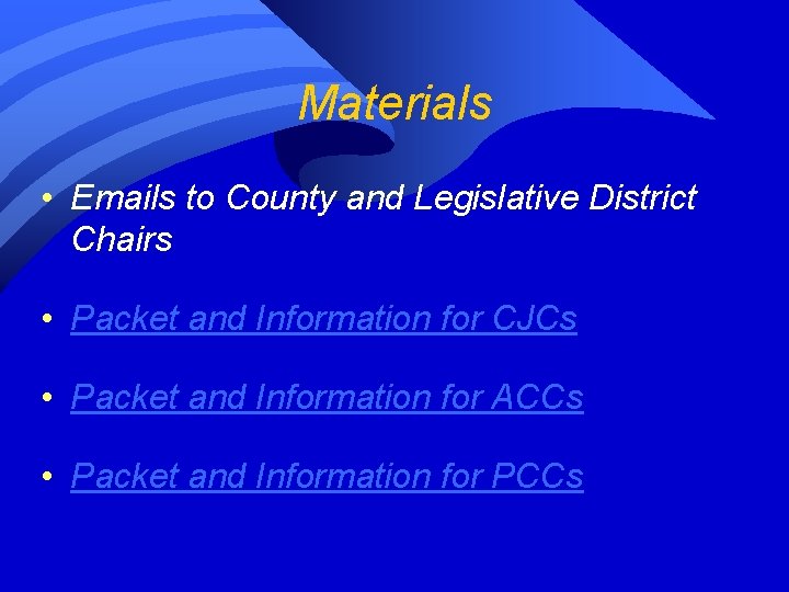 Materials • Emails to County and Legislative District Chairs • Packet and Information for