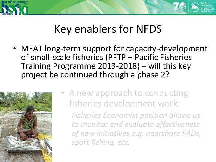 Key enablers for NFDS • MFAT long-term support for capacity-development of small-scale fisheries (PFTP Key enablers for NFDS • MFAT long-term support for capacity-development of small-scale fisheries (PFTP