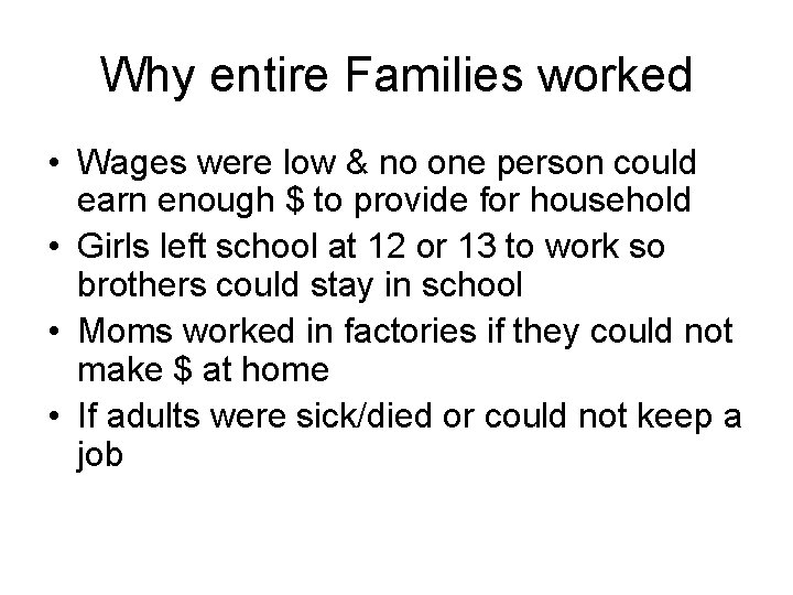 Why entire Families worked • Wages were low & no one person could earn