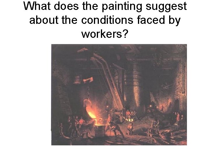 What does the painting suggest about the conditions faced by workers? 