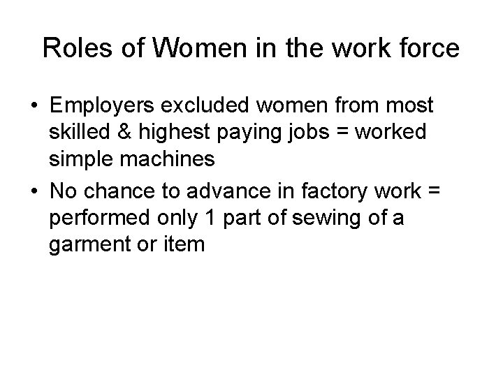 Roles of Women in the work force • Employers excluded women from most skilled