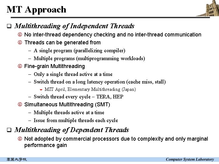 MT Approach q Multithreading of Independent Threads No inter-thread dependency checking and no inter-thread MT Approach q Multithreading of Independent Threads No inter-thread dependency checking and no inter-thread