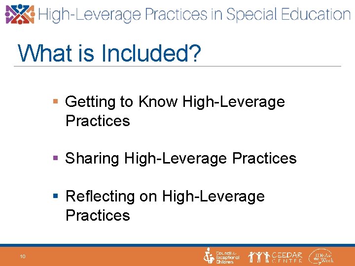 What is Included? § Getting to Know High-Leverage Practices § Sharing High-Leverage Practices §