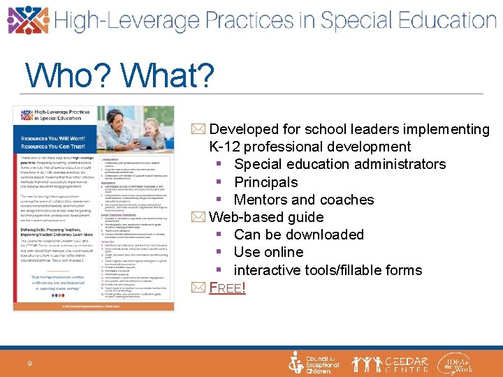 Who? What? Developed for school leaders implementing K-12 professional development § Special education administrators
