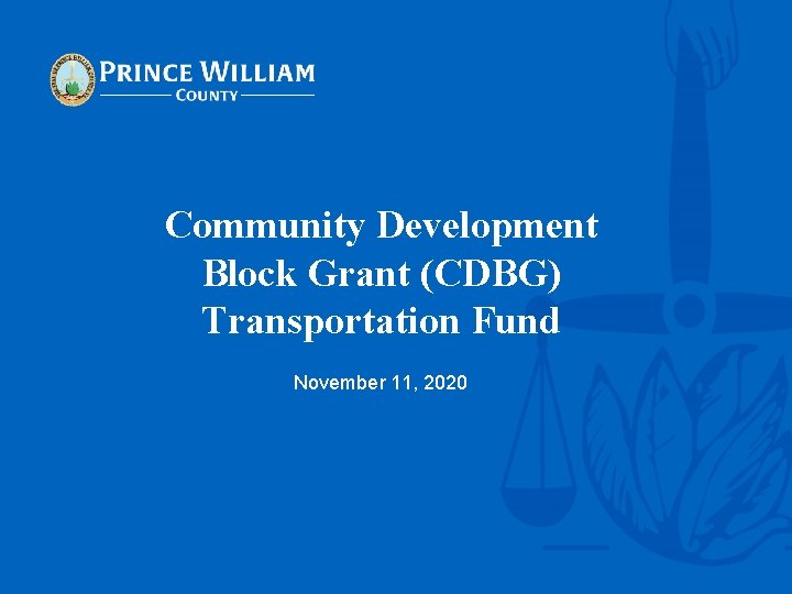 Community Development Block Grant (CDBG) Transportation Fund November 11, 2020 