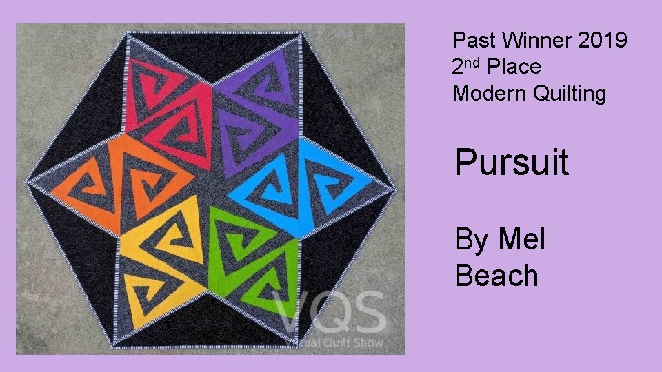 Past Winner 2019 2 nd Place Modern Quilting Pursuit By Mel Beach 