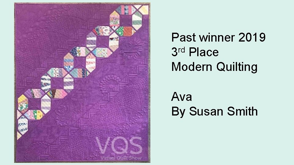 Past winner 2019 3 rd Place Modern Quilting Ava By Susan Smith 