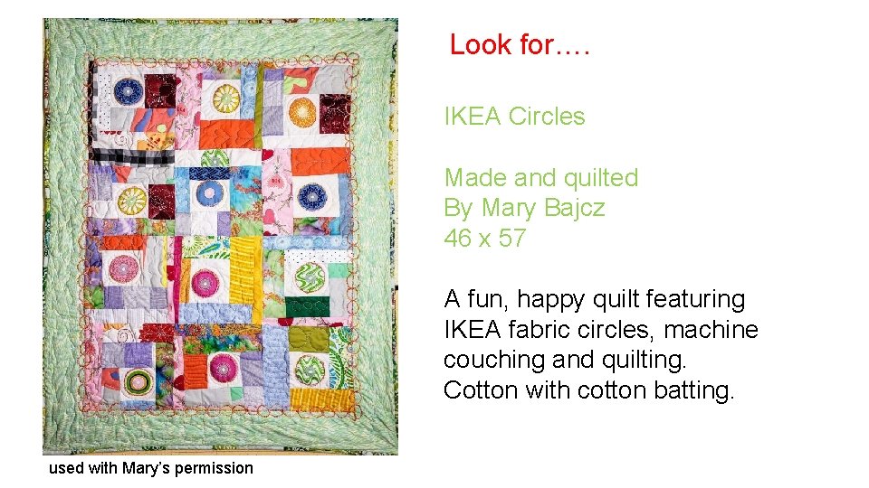 Look for…. IKEA Circles Made and quilted By Mary Bajcz 46 x 57 A