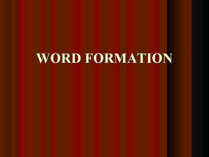 WORD FORMATION 