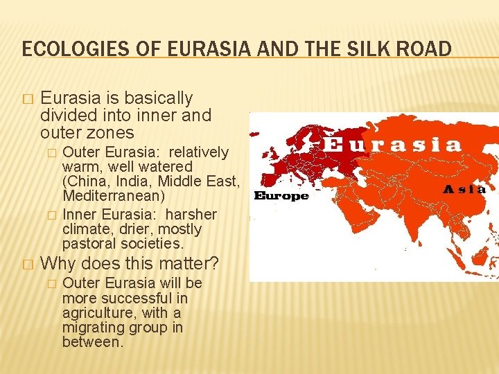 ECOLOGIES OF EURASIA AND THE SILK ROAD � Eurasia is basically divided into inner