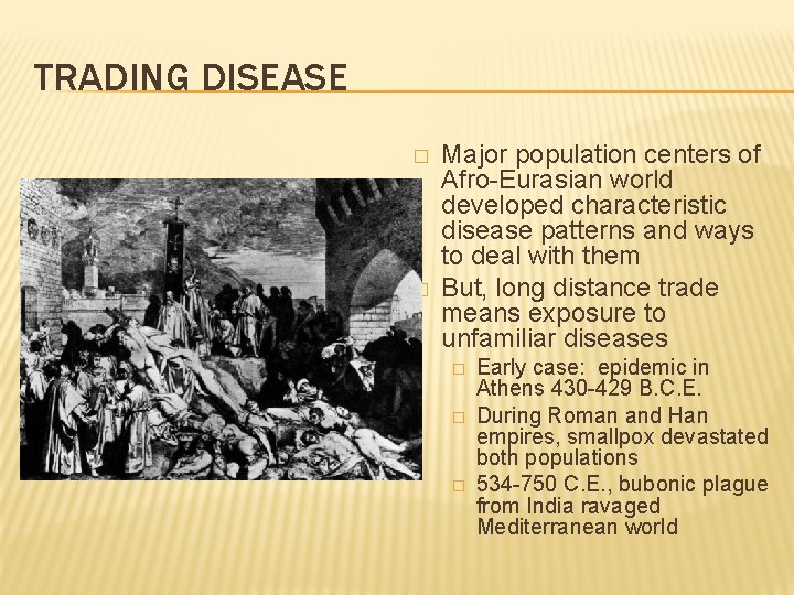 TRADING DISEASE � � Major population centers of Afro-Eurasian world developed characteristic disease patterns