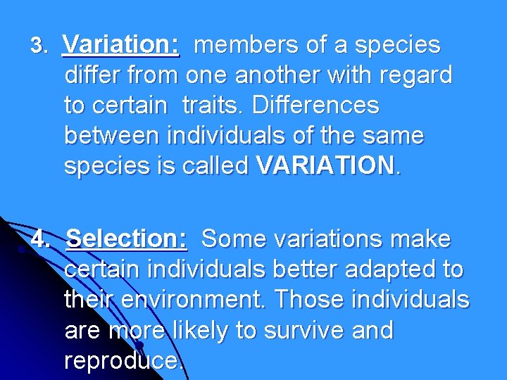 3. Variation: members of a species differ from one another with regard to certain 3. Variation: members of a species differ from one another with regard to certain