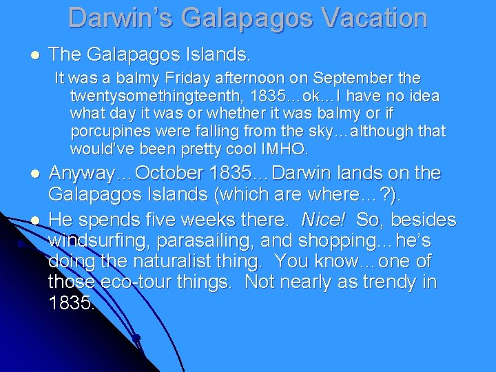 Darwin’s Galapagos Vacation l The Galapagos Islands. It was a balmy Friday afternoon on Darwin’s Galapagos Vacation l The Galapagos Islands. It was a balmy Friday afternoon on