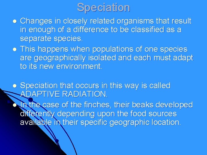 Speciation l l Changes in closely related organisms that result in enough of a Speciation l l Changes in closely related organisms that result in enough of a