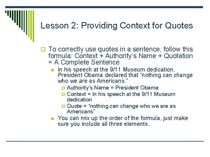 Lesson 2: Providing Context for Quotes o To correctly use quotes in a sentence,