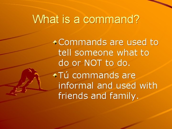 What is a command? Commands are used to tell someone what to do or