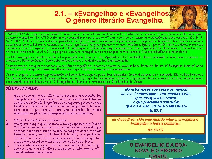 2. 1. – «Evangelho» e «Evangelhos» . O género literário Evangelho. EVANGELHO: de origem