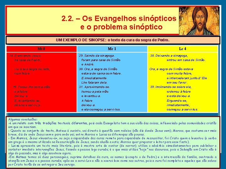 2. 2. – Os Evangelhos sinópticos e o problema sinóptico UM EXEMPLO DE SINOPSE: