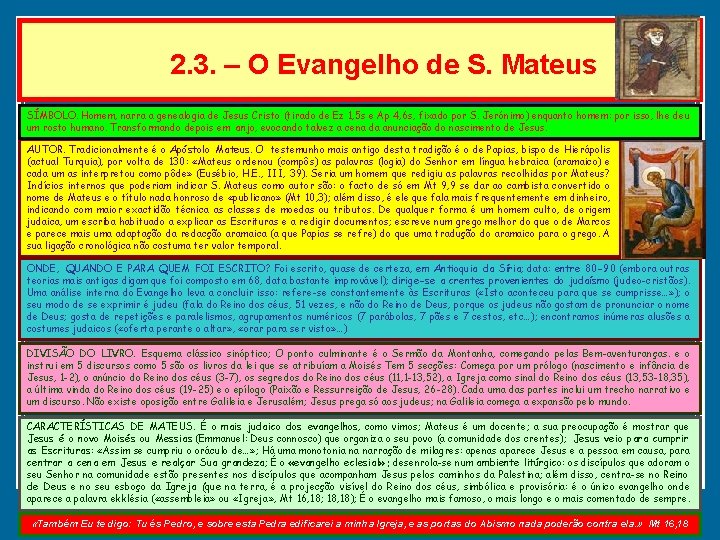 2. 3. – O Evangelho de S. Mateus SÍMBOLO. Homem, narra a genealogia de